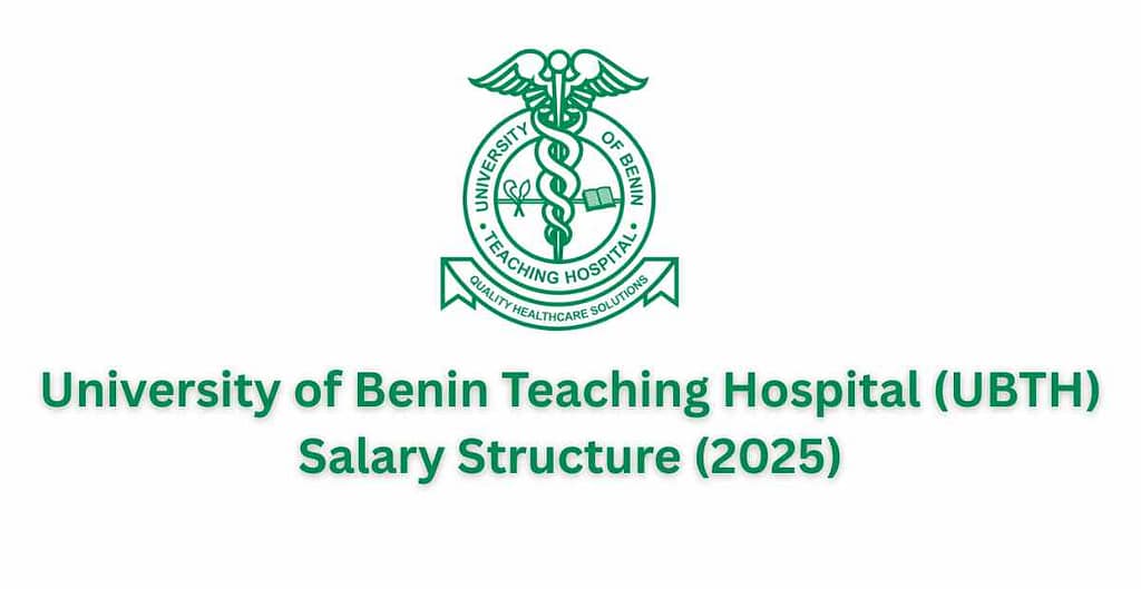 University of Benin Teaching Hospital (UBTH) Salary Structure (2025)