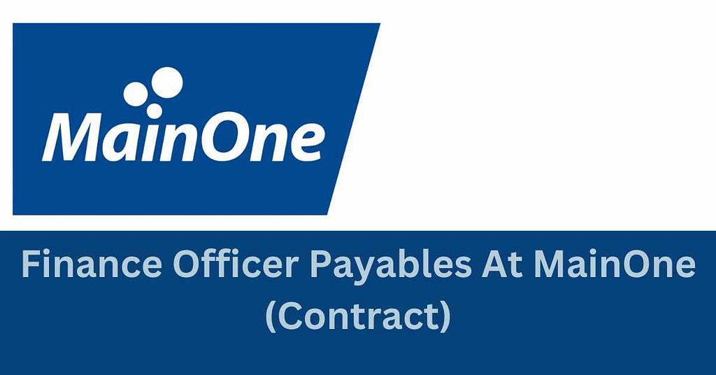 Finance Officer Payables At MainOne (Contract)